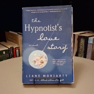 The Hypnotist's Love Story By Liane Moriarty